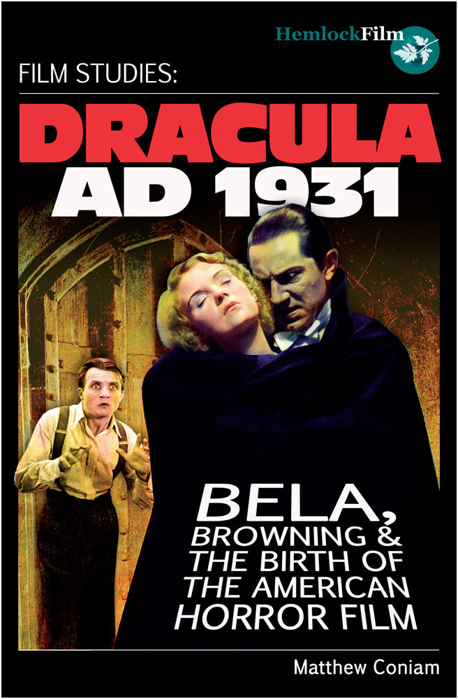 DRACULA AD 1931: Bela, Browning and the Birth of the American Horror Film