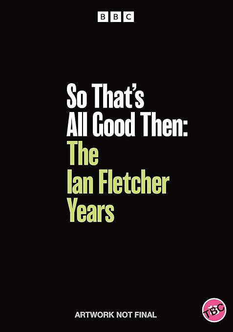 So That’s All Good Then: The Ian Fletcher Years - PRE-ORDER-18-MAY-2026